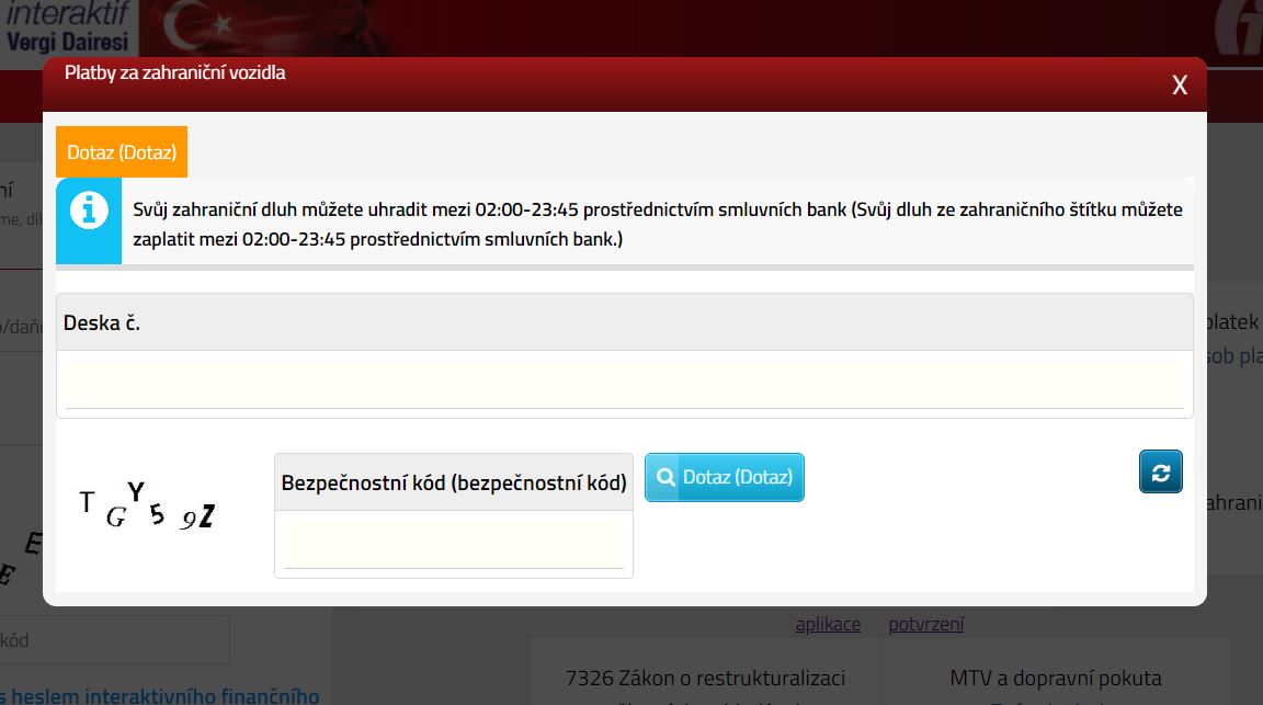 sekce Rychlá platba aneb po turecky: <br /><br />Yabancı Plakalı Araç Ödemeleri (Foreign Vehicle Payments)<br /><br />kliknete na něj a tohle je po přeložení, zadáte značku a kód a posunete se dál<br /><br />je to až když selže možnost placení průběžně, ale je to možnost a je nevyhnutní jí znát